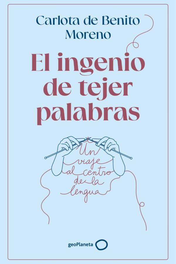 Portada del libro de Carlota Benito Moreno titulado El ingenio de tejer palabras.